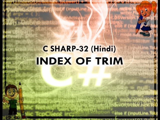 C SHARP-32 HINDI VIDEO TUTORIAL INDEXOF TRIM