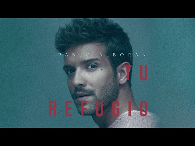 Pablo Alborán - Tu refugio (Audio Oficial)