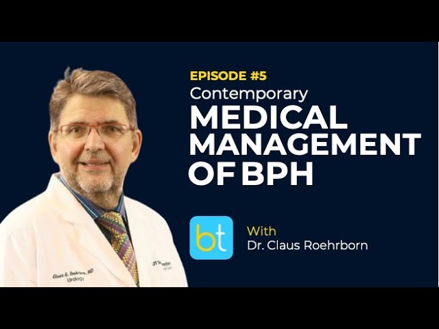 Contemporary Medical Management of BPH w/ Dr. Claus Roerhborn | BackTable Urology Podcast Ep. 5