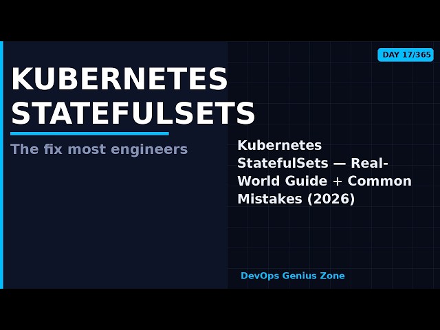 Kubernetes StatefulSets — Real-World Guide + Common Mistakes (2026)
