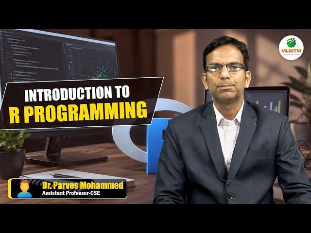INTRODUCTION TO R PROGRAMMING | BY DR. PARVES MOHAMMED || MLRITM
