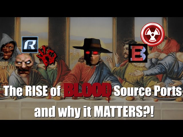The Rise of BLOOD Source Ports and why it MATTERS?!