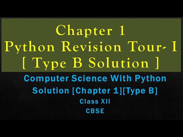 Ch-1Python Revision Tour(Type B)Solutions[ComputerSc with Python by Sumita Arora][Class 12][CBSE]