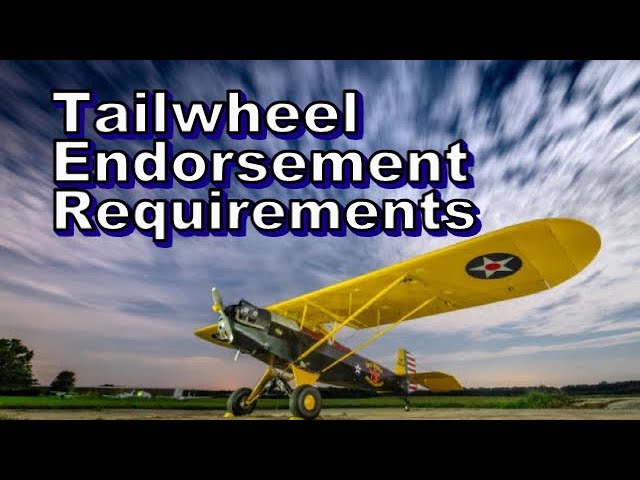 Tailwheel Endorsement Requirements | Learn To Fly | Be A Pilot