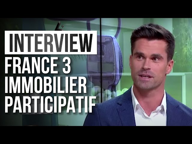 INTERVIEW FRANCE 3 - IMMOBILIER PARTICIPATIF