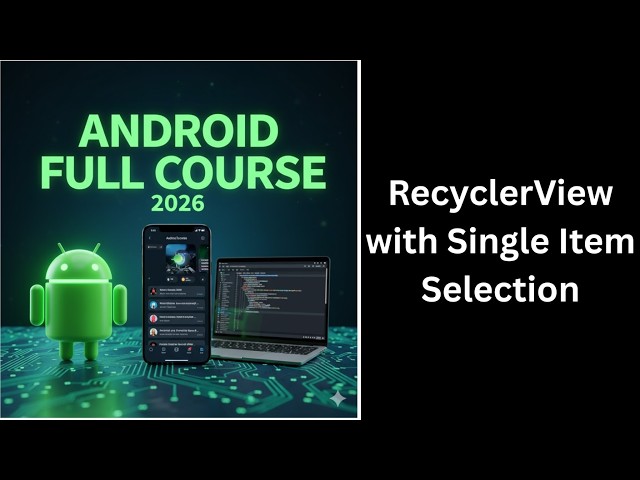 (332) RecyclerView with Single Item Selection in Android Studio | Complete Android Course