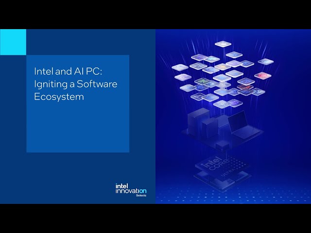 Intel and AI PC: Igniting a Software Ecosystem | Technology Launch | Innovation Selects
