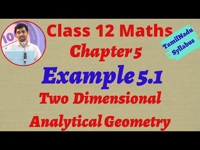 Tamilnadu New syllabus Class 12  Maths| Example 5.1 | Two Dimensional Analytical Geometry-II