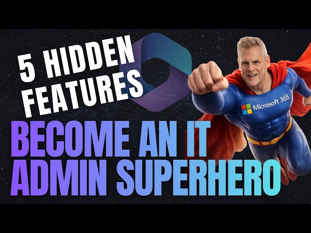 5 Hidden Microsoft 365 Admin Features That Will Turn You Into an IT Superhero