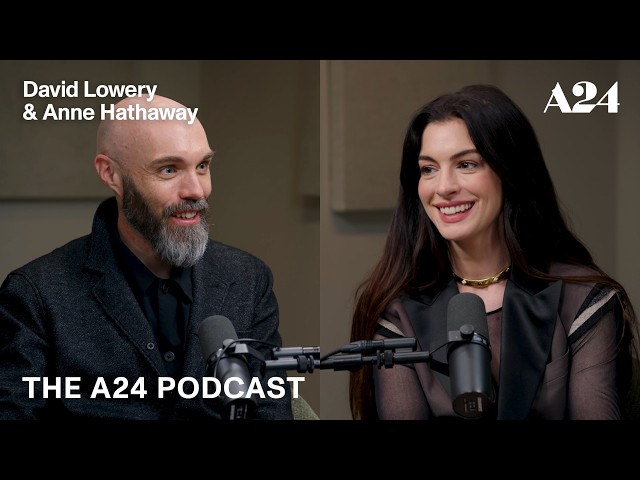 David Lowery & Anne Hathaway | The A24 Podcast