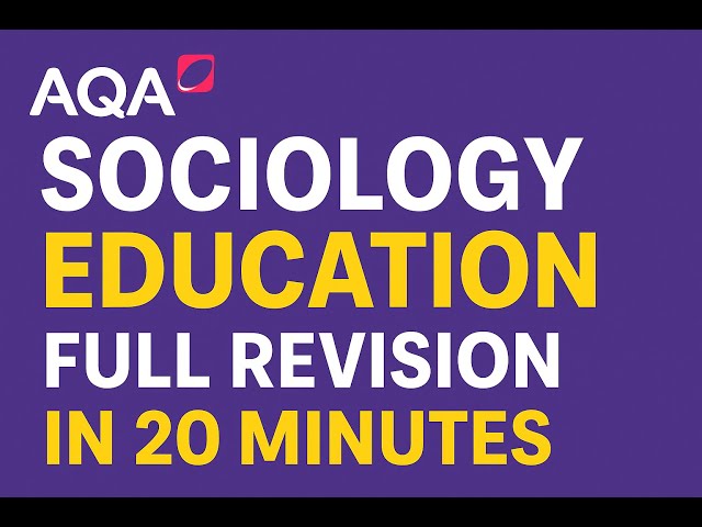 AQA A-LEVEL SOCIOLOGY EDUCATION | FULL REVISION IN 20 MINS