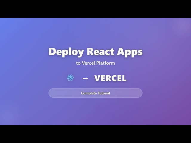 Deploy React App to Vercel: A Beginner's Guide (2025)