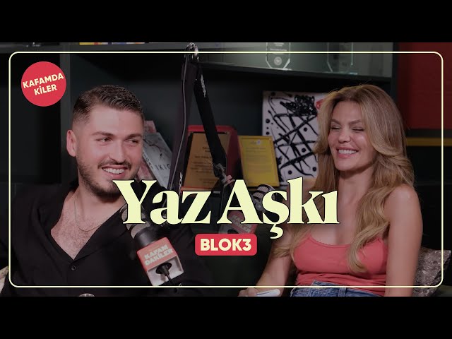 Kafamdakilerr #1 | BLOK3 "YAZ AŞKI"