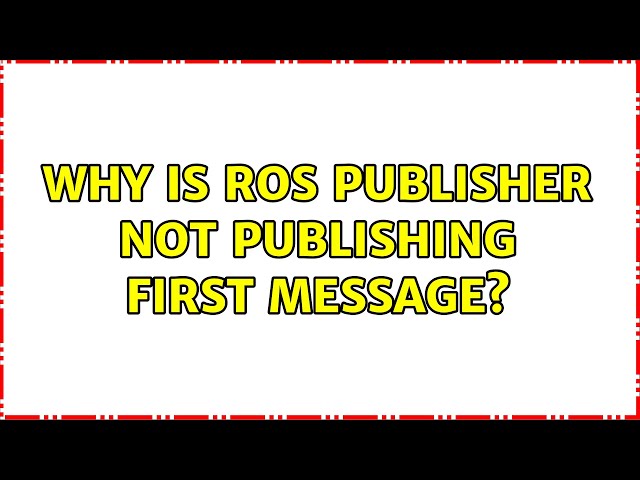 Why is ROS publisher not publishing first message?