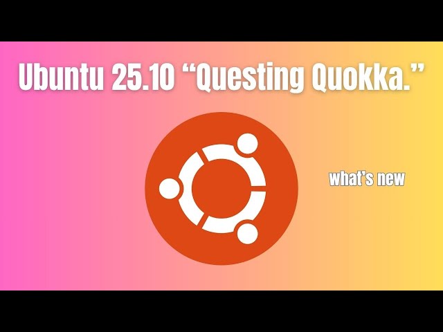 Ubuntu 25.10 “Questing Quokka” The Most Polished Ubuntu Yet!
