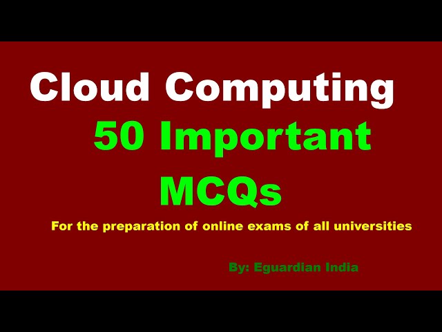 Cloud Computing MCQ Questions and Answers for the preparation of online exams of all universities