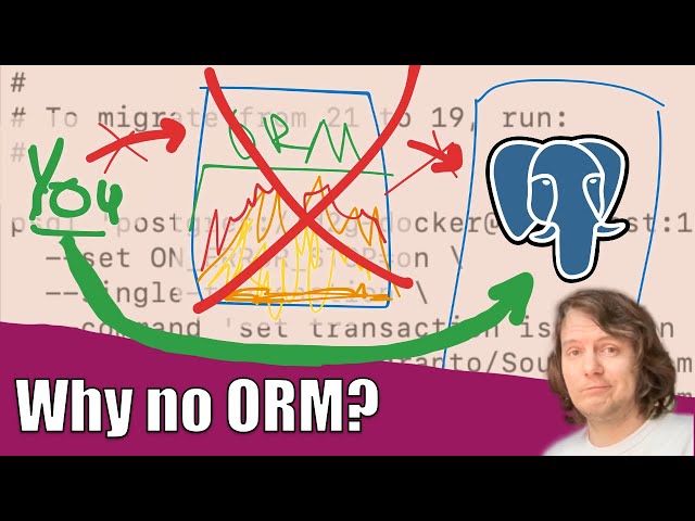 "Why no ORM? Why own migration scripts?" — (Postgres)SQL, ORMs and "fake" knowledge #Aleksplainit