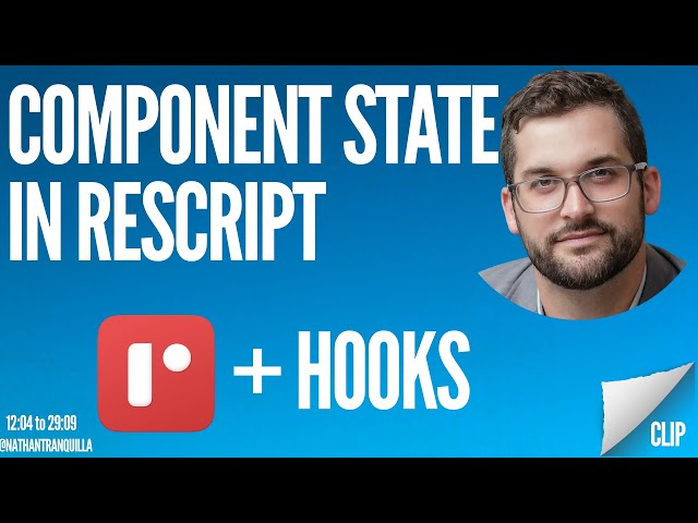 Clip: How To Manage Component State in ReScript