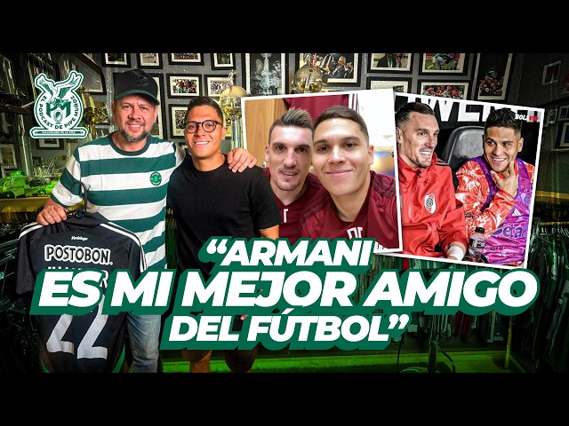 ARMANI is my best friend in soccer, JuanFer Quintero, Pipe Muñoz LDS