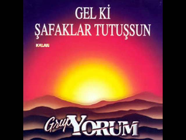 Grup YORUM - Gel ki Şafaklar Tutuşsun