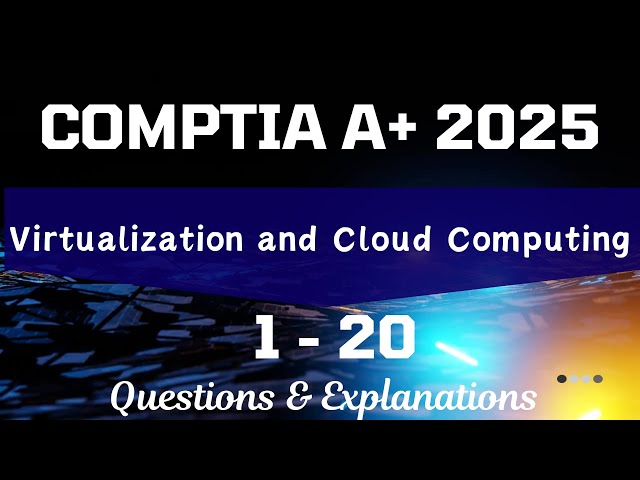 CompTIA A+ 220-1201- Virtualization and Cloud Computing - Practice Questions 1-20
