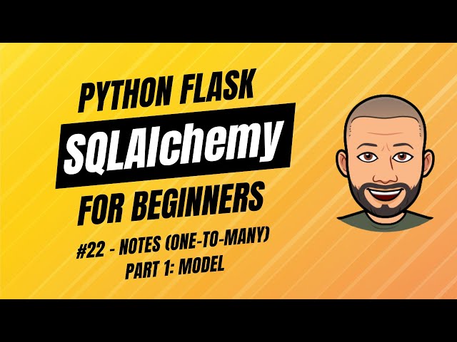 SQLAlchemy + Flask for Beginners with project - #22 Notes (One-to-Many) — Part 1: Model