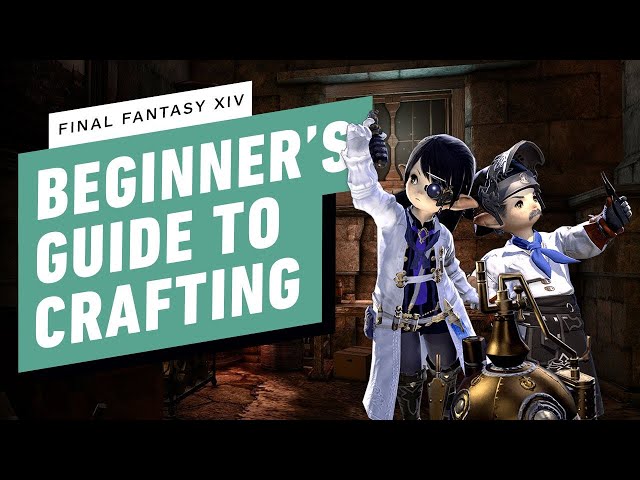 FFXIV: A Beginner's Guide to Crafting