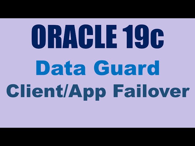 Oracle 19c Data Guard Configure Client/App Failover