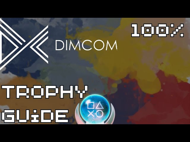 Dimcom | Easy $1 Fast Platinum! | 100% Trophy Guide