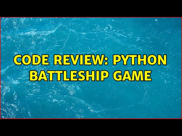 Code Review: Python Battleship Game (3 Solutions!!)