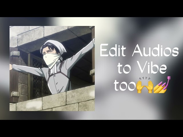 •30 Edit Audios to Vibe too while cleaning(like Levi)🧼🧹•