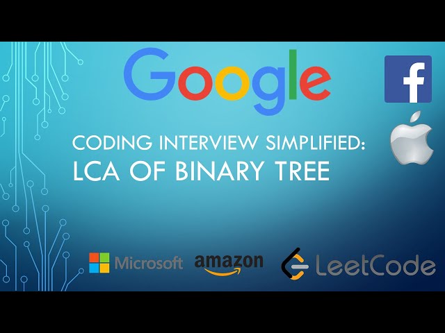 Coding Interview Tutorial 51: Lowest Common Ancestor of Binary Tree [LeetCode]