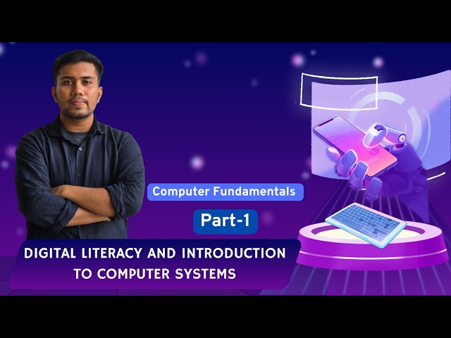 Computer Fundamentals - Lecture 1 | Digital Literacy & Computer Systems Bangla Tutorial