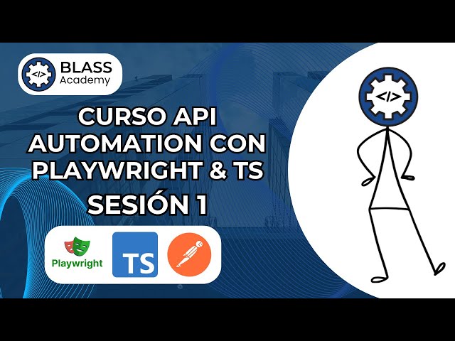 Curso de API Automation utilizando Playwright con TS (Sesión 1)
