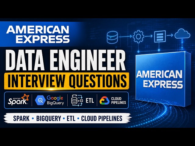 American Express Data Engineer Interview Questions | Spark, BigQuery, ETL & Cloud Pipelines