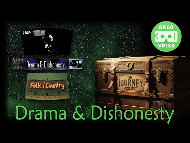 Drama & Dishonesty (The Journey Project 036 - Entry 2623 - VRLOG 231)