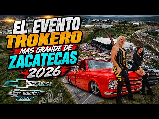 El evento de trocas mas grande de Zacatecas 2026. por Truck Style en su 6ta edición.