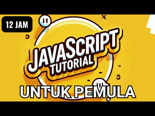 TUTORIAL JAVASCRIPT | SESI PERTAMA | BAHASA INDONESIA
