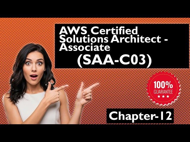SAA-C03 AWS Certified Solutions Architect - Associate Questions : Chapter - 12