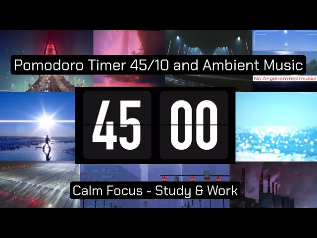 Pomodoro Timer 45/10 with Ambient Music ❘ Deep Focus, Studying, Coding, Working 