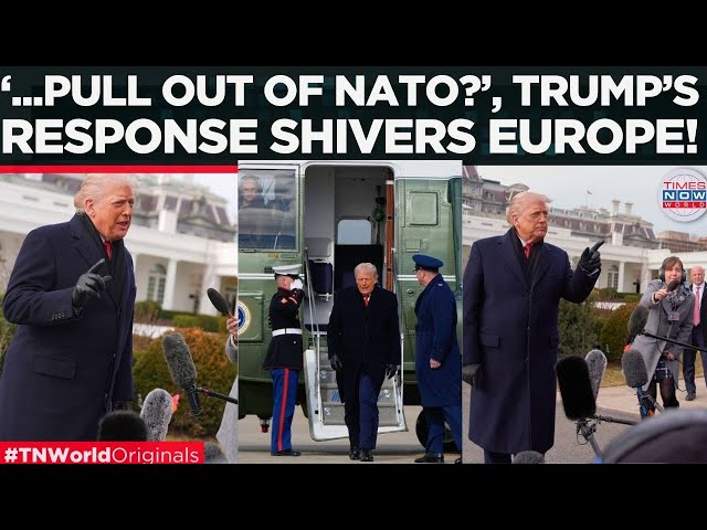 TRUMP HINTS NATO EXIT Over Greenland; U.S. President Says 'We Need It For National Security'