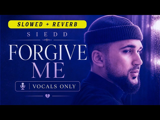 Siedd - Forgive Me (Slowed + Reverb) | Vocals Only Nasheed
