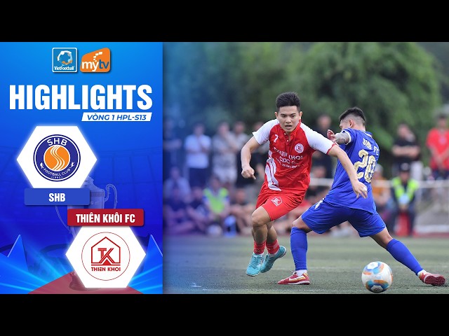 SHB - THIEN KHOI FC | NHÀ BĂNG MỞ HỘI - NHÀ ĐẤT THẤT THỦ | HIGHLIGHTS HPL 2026