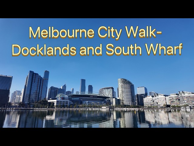 Melbourne Docklands + South Wharf 4K City Walk