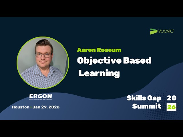 Ergon's Aaron Roseum on Objective Based Learning | Skills Gap Summit 2026 | Voovio