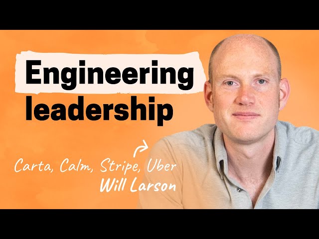 The engineering mindset | Will Larson (Carta, Stripe, Uber, Calm, Digg)