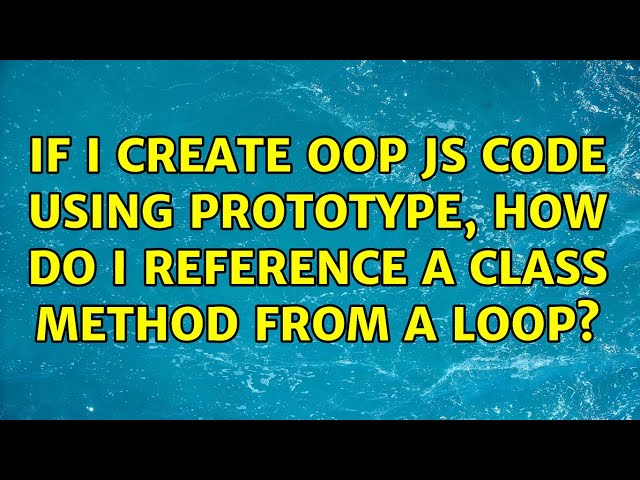 If I create OOP JS code using prototype, how do I reference a class method from a loop?