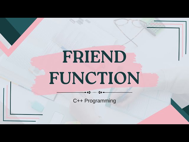 Friend Function | C++ Programming | Programming Series