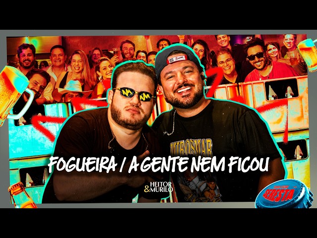 Heitor e Murilo - Fogueira / A Gente Nem Ficou (TOMA ESSA SERESTA)