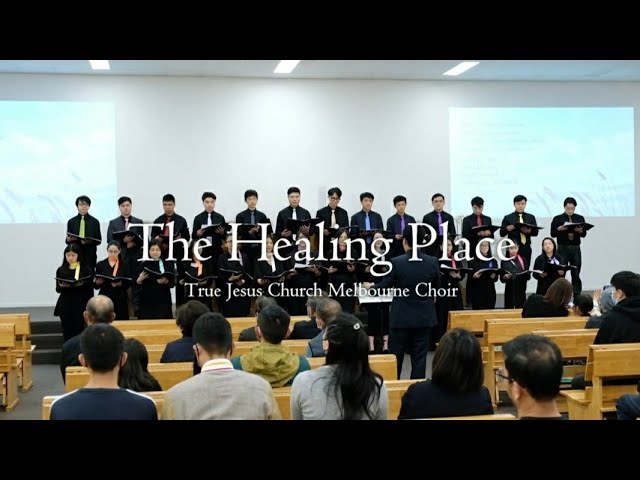 The Healing Place - TJC Melbourne Choir